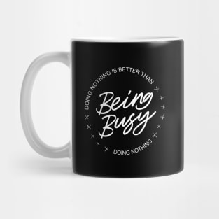 Doing nothing is better than being busy doing nothing, Lao Tzu Tao te ching quotes Mug